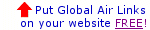 Webmasters: Sign-up for with Global Air Links.  Updated Daily, and the service is FREE.  Click here to learn more.