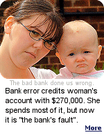 The bank is out nearly $270,000 when this woman spent a mistaken deposit to her account.  Think how many overdraft charges they're going to have to collect ... what... a couple of days?  Oh, never mind ...