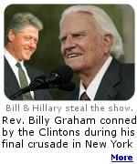 Bill and Hillary Clinton nearly took over Billy Graham's New York crusade, conning a Hillary presidential endorsement from Graham. Pick from several articles by clicking here.