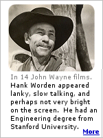 Hank Worden found steady employment playing a cowboy in 14 John Wayne films.  He had a degree in Engineering.