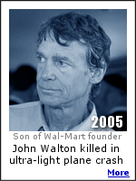 John Walton was killed in an ultra-light plane crash in Jackson Hole, Wyoming.  Walton was the son of Wal-Mart founder Sam Walton, and Forbes Magazine lists him as the 11th richest person in the world. Click for more.