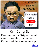 Kim Jong Il has some real mental problems to deal with. The language in this article may offend some, but it is an interesting profile of a dangerous man.