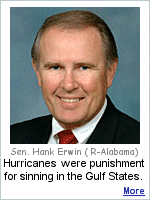 Senator Hank Erwin (R-Alabama) thinks God sent the hurricanes to punish wicked sinners in the Gulf States.