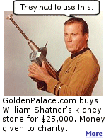 An online casino bought William Shatner's kidney stone for $25,000. The money went to Habitat For Humanity.