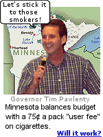 Minnesota Gov. Tim Pawlenty pushed a cigarette 75 cent a pack ''user fee'' to balance the state budget. Cartons are flying off the shelves before the fee kicks-in on August 1st.