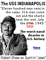 Until the 1975 film ''Jaws'', most Americans knew nothing about the USS Indianapolis. After delivering the Hiroshima bomb to the island of Tinian, the ship was sunk by a Japanese submarine, and no distress signal was sent. Actor Robert Shaw created one of the most memorable movie scenes ever cast up on the big screen, even if he did get the date wrong.