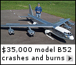 A model B52 bomber, powered by 8 Wren micro turbines, crashes in a downwind turn and burns-up.