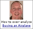 Turn a simple airplane purchase into a lifetime occupation.